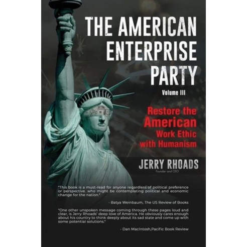 (영문도서) The American Enterprise Party (Volume III): Restore the American Enterprise Work Ethic with H... Paperback, Rhoads Publishing Company, English, 9798985972733