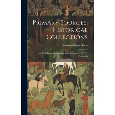 (영문도서) Primary Sources Historical Collections: With the Persian Expedition With a Foreword by T. S... Hardcover, Legare Street Press, English, 9781020950681