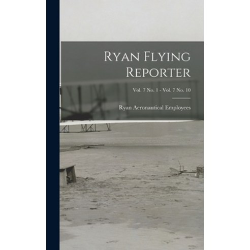 (영문도서) Ryan Flying Reporter; Vol. 7 No. 1 - Vol. 7 No. 10 Hardcover, Hassell Street Press, English, 9781014186447