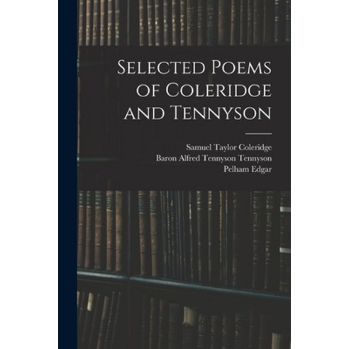 (영문도서) Selected Poems of Coleridge and Tennyson Paperback, Legare Street Press, English, 9781014785381