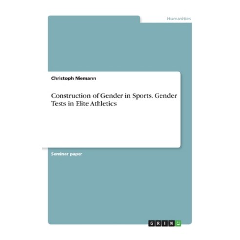 Construction of Gender in Sports. Gender Tests in Elite Athletics Paperback, Grin Verlag