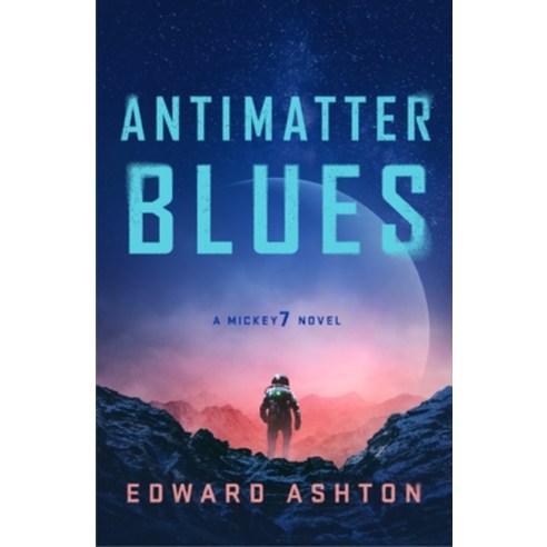 (영문도서) Antimatter Blues: A Mickey7 Novel Paperback, St. Martin''s Griffin