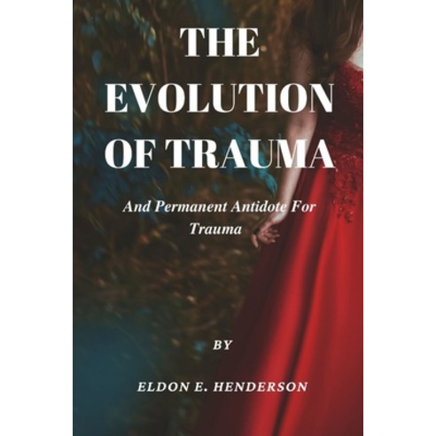 (영문도서) The evolution of trauma and permanent antidote for trauma Paperback, Independently Published, English, 9798355702540