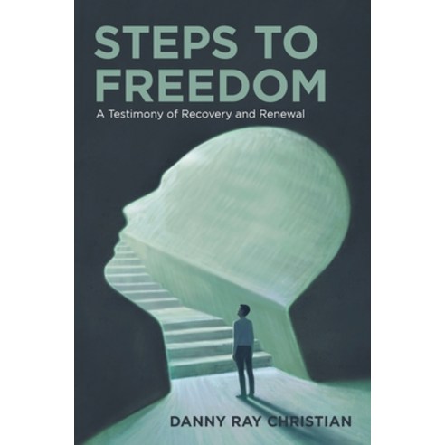 (영문도서) Steps to Freedom: A Testimony of Recovery and Renewal Paperback, Xlibris Us, English, 9781669810308
