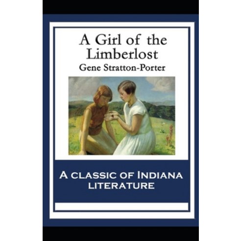 A Girl of the Limberlost Illustrated Paperback, Independently Published