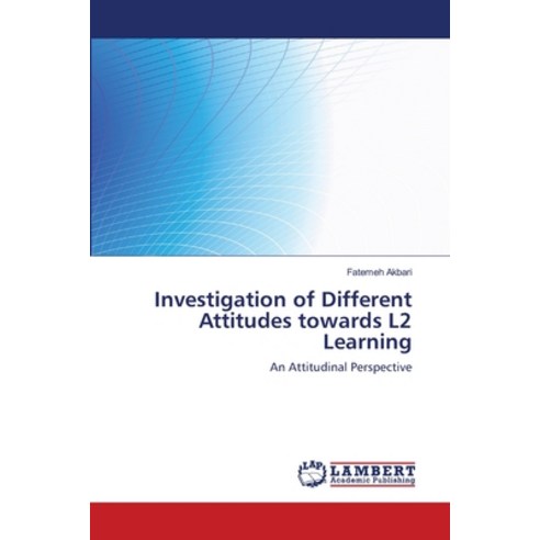 (영문도서) Investigation of Different Attitudes towards L2 Learning Paperback, LAP Lambert Academic Publis..., English, 9783659488467