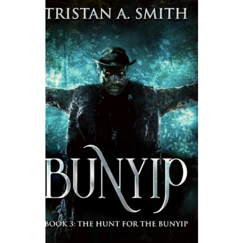 The Hunt For The Bunyip (Bunyip Book 3) Hardcover, Blurb, English, 9781034530862