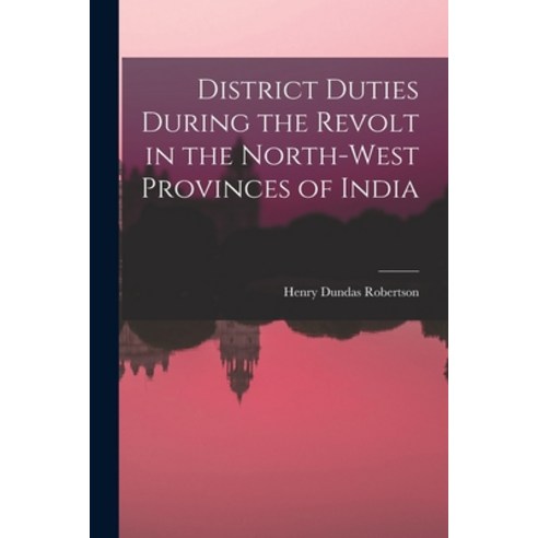 (영문도서) District Duties During the Revolt in the North-West Provinces of India Paperback, Legare Street Press, English, 9781017879865