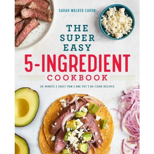 (영문도서) The Super Easy 5-Ingredient Cookbook Paperback, Rockridge Press, English, 9781641521529