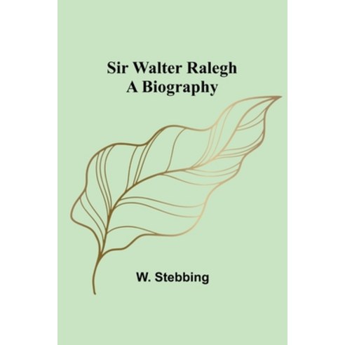 (영문도서) Sir Walter Ralegh: A Biography Paperback, Alpha Edition, English, 9789357957809