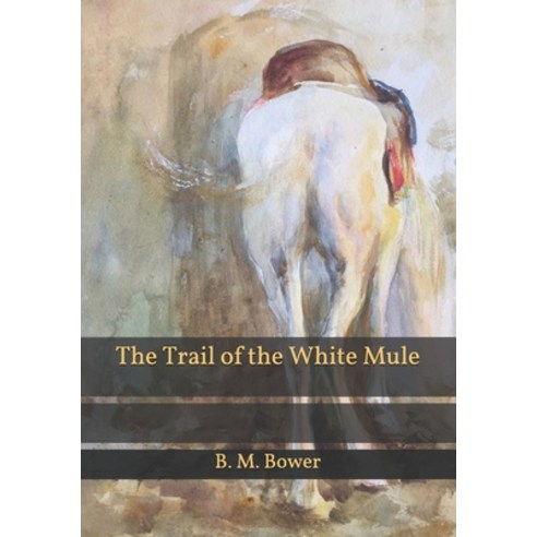 The Trail of the White Mule Paperback, Independently Published, English, 9798599696810