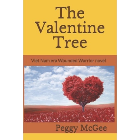 The Valentine Tree: Viet Nam era Wounded Warrior novel Paperback, Independently Published, English, 9798588139915