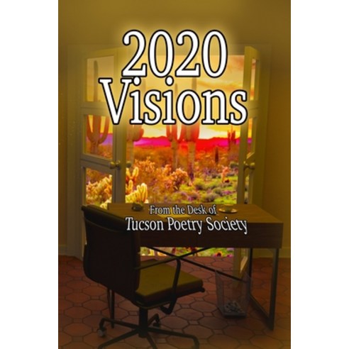 (영문도서) 2020 Visions: From The Desk Of Tucson Poetry Society Paperback, Independently Published, English, 9798529641217