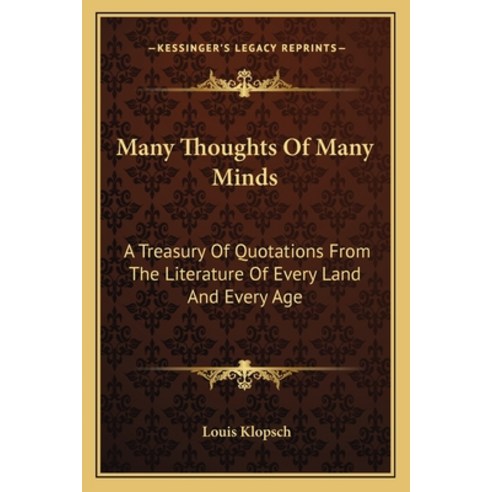 (영문도서) Many Thoughts of Many Minds: A Treasury of Quotations from the Literature of Every Land and E... Paperback, Kessinger Publishing, English, 9781163100097