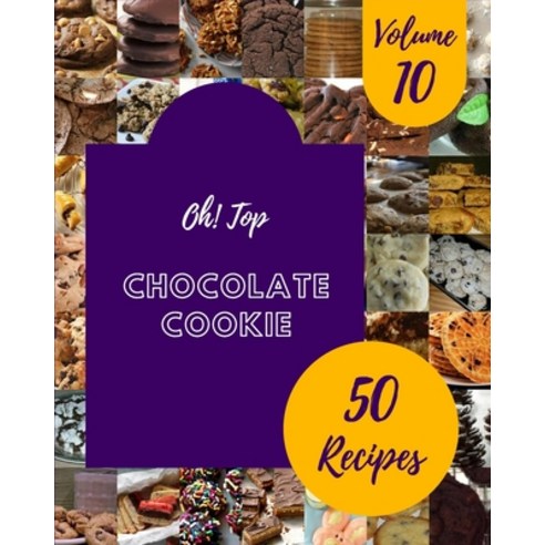 (영문도서) Oh! Top 50 Chocolate Cookie Recipes Volume 10: Let''s Get Started with The Best Chocolate Cook... Paperback, Independently Published, English, 9798510956511