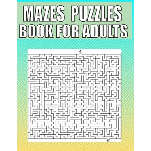 (영문도서) Mazes Puzzles Book For Adults: A Travel Size Maze Adult Book with 200 Extreme Mazes for Adult... Paperback, Independently Published, English, 9798500142733