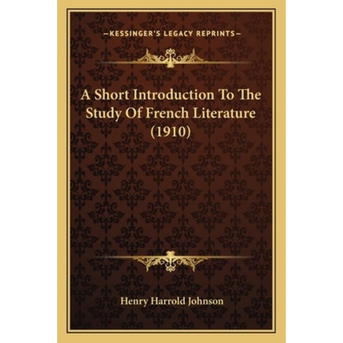 (영문도서) A Short Introduction To The Study Of French Literature (1910) Paperback, Kessinger Publishing, English, 9781165266425