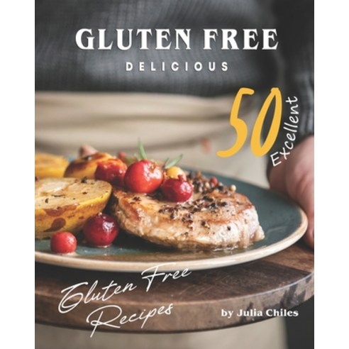 Gluten Free Delicious: 50 Excellent Gluten Free Recipes Paperback, Independently Published
