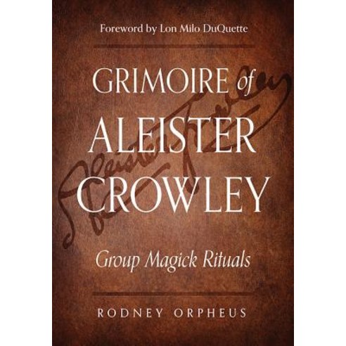 Grimoire of Aleister Crowley: Group Magick Rituals Paperback, Weiser Books