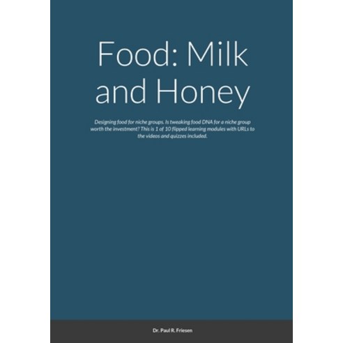(영문도서) Food: Milk and Honey: Designing food for niche groups. Is tweaking food DNA for a niche group... Paperback, Lulu.com, English, 9781716038747