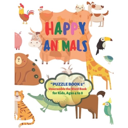 Happy Animals: "PUZZLE BOOK 2" Unscramble the Word Book Activity Book for Kids Ages 4 to 8 8.5 x ... Paperback, Independently Published