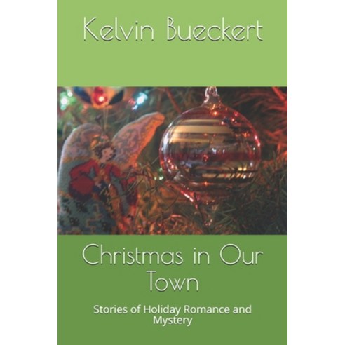(영문도서) Christmas in Our Town: Stories of Holiday Romance and Mystery Paperback, Independently Published, English, 9781730725654