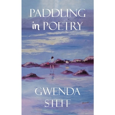 (영문도서) Paddling in Poetry Hardcover, Xlibris Au, English, 9798369496060