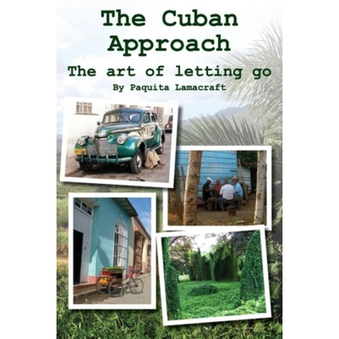 (영문도서) The Cuban Approach: The Art of Letting Go Paperback, Bowyer Publishing, English, 9781999627324