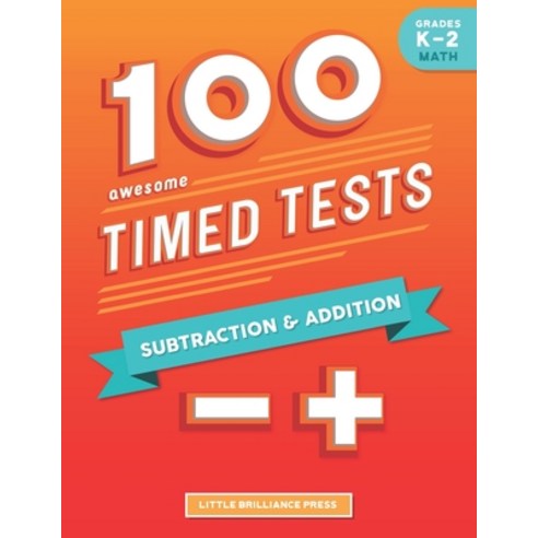 100 Awesome Timed Tests: Subtraction and Addition: Grades K-2 Math Drills Numbers 0-20 Reproducib... Paperback, Independently Published
