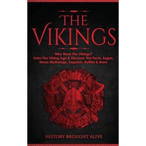 (영문도서) The Vikings: Who Were The Vikings? Enter The Viking Age & Discover The Facts Sagas Norse My... Paperback, Fortune Publishing, English, 9781914312090
