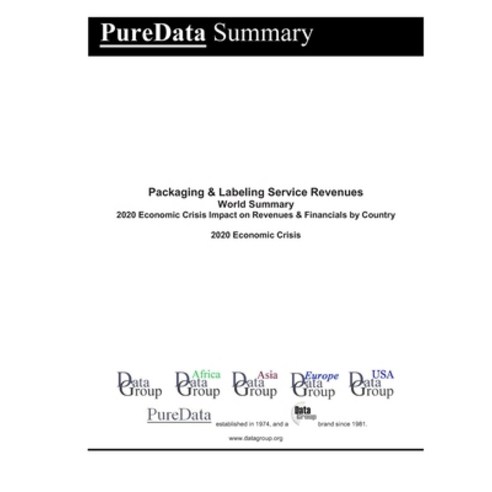 Packaging & Labeling Service Revenues World Summary: 2020 Economic Crisis Impact on Revenues & Finan... Paperback, Independently Published