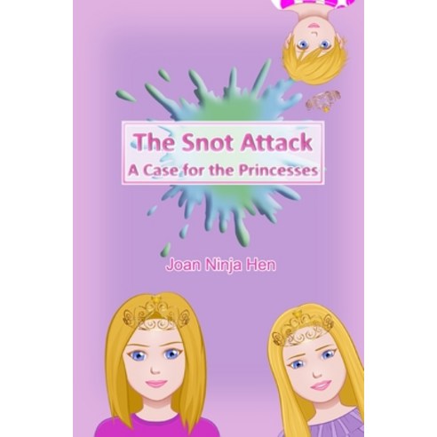 (영문도서) The Snot Attack: A Case for the Princesses Paperback, Independently Published, English, 9798530489679