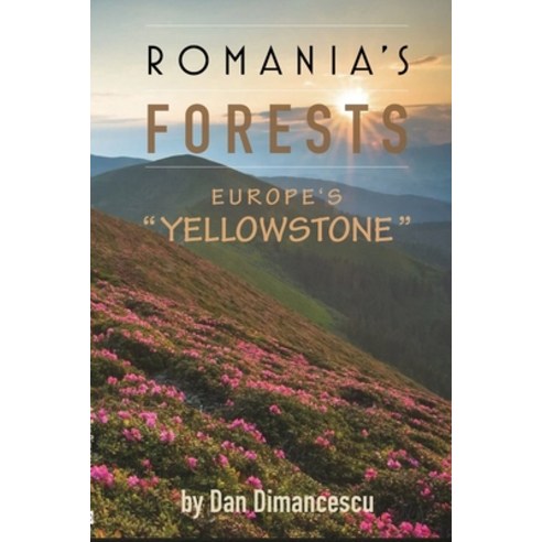 Romania''s Forests: Europe''s "Yellowstone" Paperback, Lulu.com, English, 9781716075612