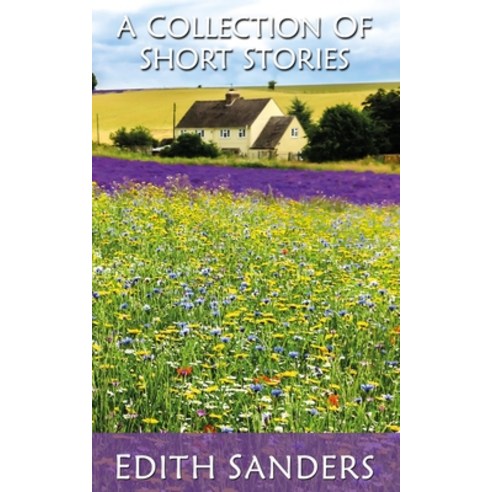 A Collection of Short Stories Paperback, English, 9781912872107, Edithsanders