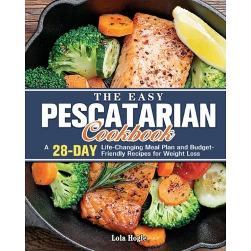 The Easy Pescatarian Cookbook Paperback, Lola Hogle, English, 9781801249508