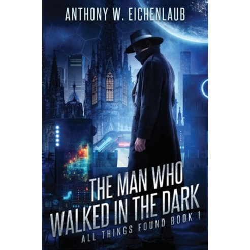 (영문도서) The Man Who Walked in the Dark Paperback, Oak Leaf Books LLC, English, 9781950542307