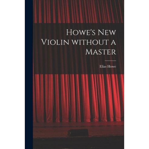 (영문도서) Howe''s New Violin Without a Master Paperback, Legare Street Press