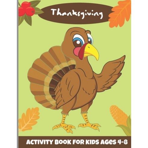 Thanksgiving activity book for kids ages 4-8: A fantastic thanksgiving activity book for kids! Paperback, Independently Published, English, 9798551748151