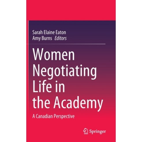 (영문도서) Women Negotiating Life in the Academy: A Canadian Perspective Hardcover, Springer, English, 9789811531132