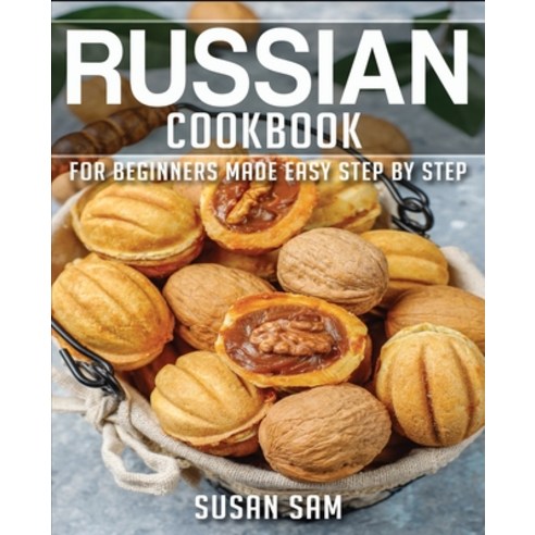 Russian Cookbook: Book 3 for Beginners Made Easy Step by Step Paperback, Independently Published, English, 9798569495030