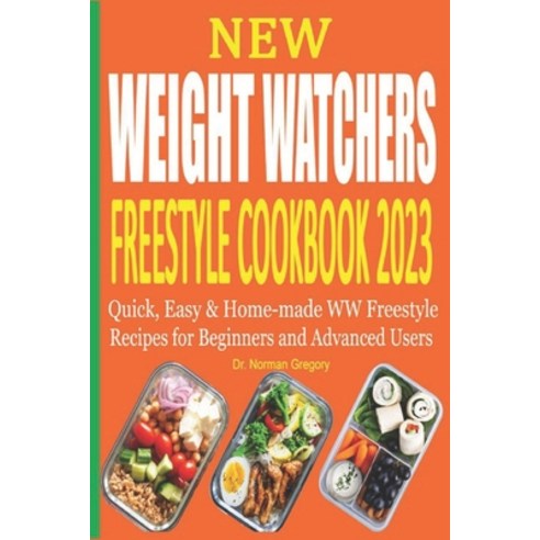 (영문도서) New Weight Watchers Freestyle Cookbook 2023: Quick Easy & Home-made WW Freestyle Recipes for... Paperback, Independently Published, English, 9798366857383