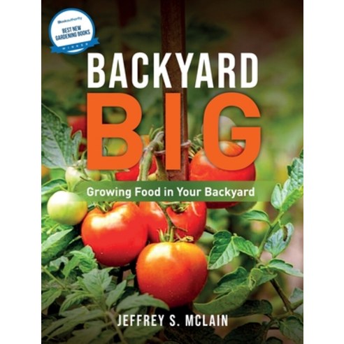(영문도서) Backyard Big: Growing Food in Your Backyard Hardcover, Jeffslodigarden, English, 9798218332501