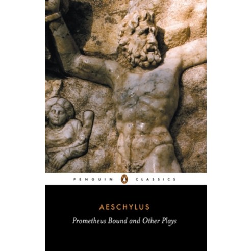 (영문도서) Prometheus Bound and Other Plays: Prometheus Bound the Suppliants Seven Against Thebes the... Paperback, Penguin Group, English, 9780140441123