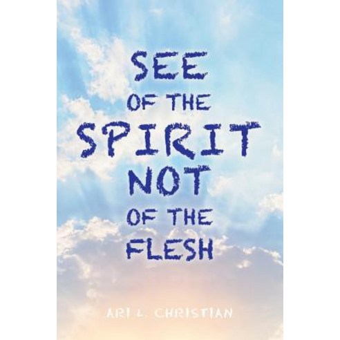 See of the Spirit Not of the Flesh Paperback, WestBow Press, English, 9781973643890