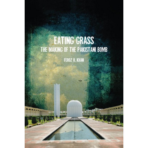 (영문도서) Eating Grass: The Making of the Pakistani Bomb Hardcover, Stanford Security Studies, English, 9780804776004