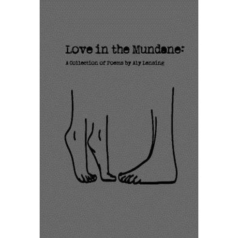 (영문도서) Love In The Mundane: A Collection of Poems Paperback, Lulu.com, English, 9780359433063