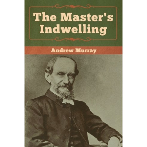 (영문도서) The Master''s Indwelling Paperback, Bibliotech Press, English, 9781618957153