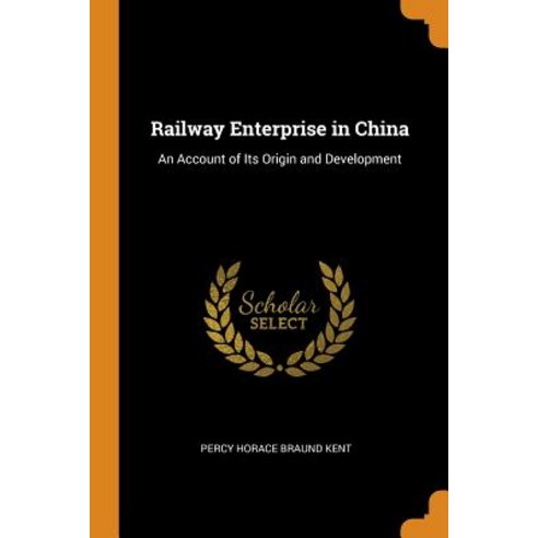 (영문도서) Railway Enterprise in China: An Account of Its Origin and ...