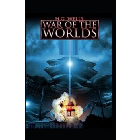 (영문도서) The War of the Worlds Illustrated & Annotated Paperback, Independently Published, English, 9798513779278