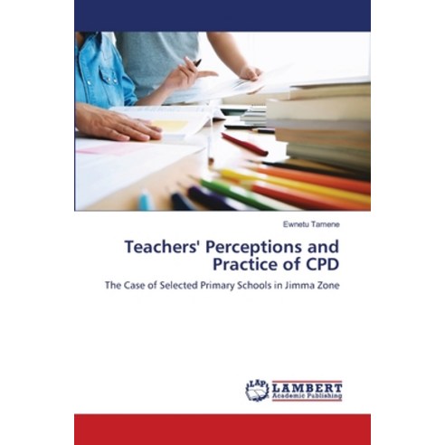 Teachers'' Perceptions and Practice of CPD Paperback, LAP Lambert Academic Publis..., English, 9783659586316